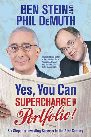 Yes, You Can Supercharge Your Portfolio!: Six Steps for Investing Success in the 21st Century de Benjamin Stein