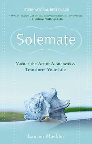 Solemate: Master the Art of Aloneness & Transform Your Life de Lauren Mackler