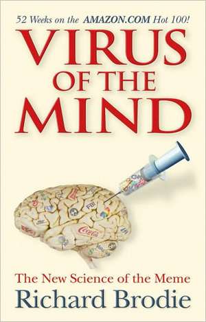 Virus of the Mind: The New Science of the Meme de Richard Brodie