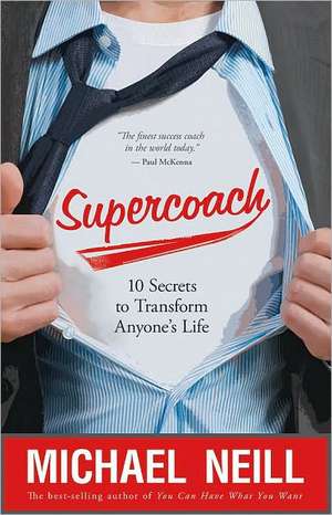 Supercoach: 10 Secrets to Transform Anyone's Life de Michael Neill