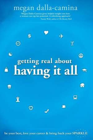 Getting Real about Having It All de Megan Dalla-Camina