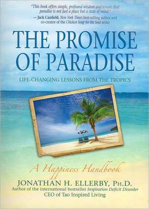 The Promise of Paradise: Life-Changing Lessons from the Tropics de Jonathan H. Ellerby