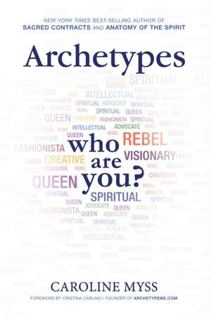 Archetypes: A Beginner's Guide to Your Inner-Net de Caroline Myss