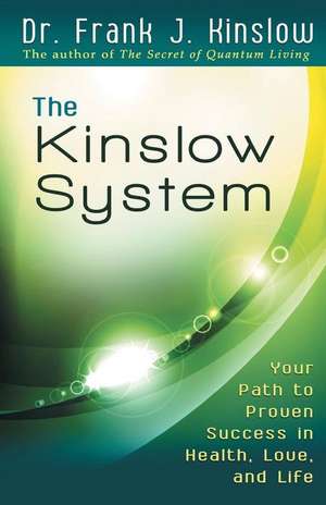 The Kinslow System: Your Path to Proven Success in Health, Love, and Life de Frank J. Kinslow