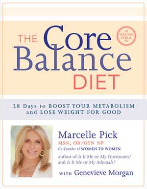 The Core Balance Diet: 28 Days to Boost Your Metabolism and Lose Weight for Good de Marcelle Pick