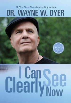 I Can See Clearly Now de Wayne W. Dyer