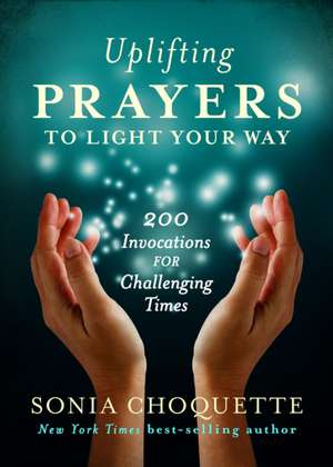 Uplifting Prayers to Light Your Way de Sonia Choquette