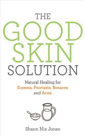 The Good Skin Solution de Shann Nix Jones