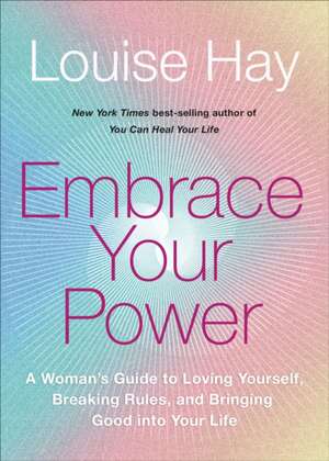 Embrace Your Power de Louise Hay