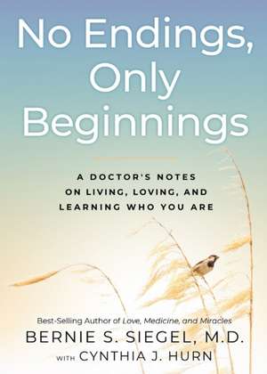 No Endings, Only Beginnings de Bernie Siegel