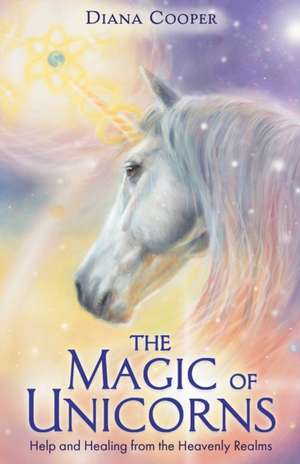 The Magic of Unicorns de Diana Cooper