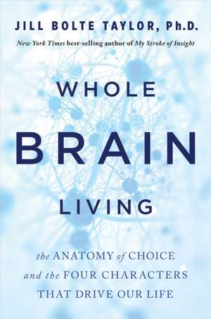 Whole Brain Living de Jill Bolte Taylor