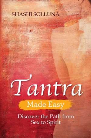 Tantra Made Easy de Shashi Solluna