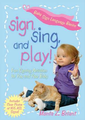 Sign, Sing, and Play! de Monta Z Briant