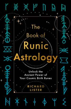 The Book of Runic Astrology de Richard Lister