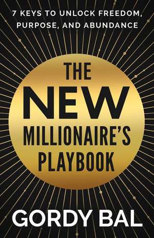 The New Millionaire's Playbook de Gordy Bal