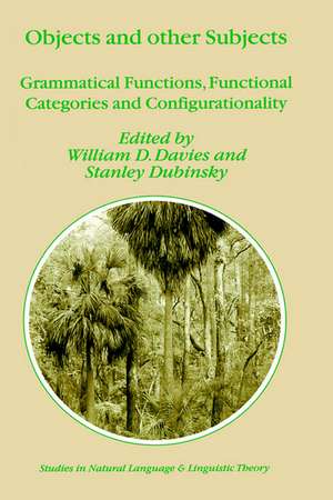 Objects and Other Subjects: Grammatical Functions, Functional Categories and Configurationality de William D. Davies