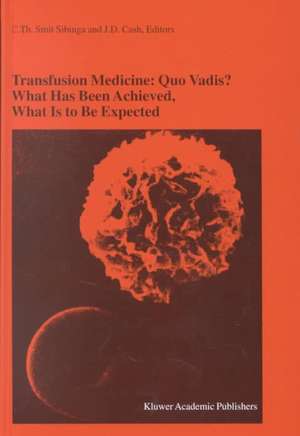 Transfusion Medicine: Quo Vadis? What Has Been Achieved, What Is to Be Expected: Proceedings of the jubilee Twenty-Fifth International Symposium on Blood Transfusion, Groningen, 2000, Organized by the Sanquin Division Blood Bank Noord Nederland de C.Th. Smit Sibinga