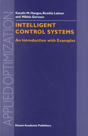 Intelligent Control Systems: An Introduction with Examples de Gábor Szederkényi