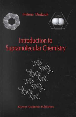 Introduction to Supramolecular Chemistry de Helena Dodziuk