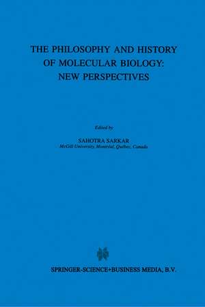 The Biology and History of Molecular Biology: New Perspectives de S. Sarkar