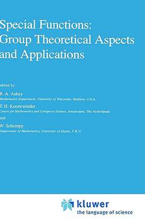 Special Functions: Group Theoretical Aspects and Applications de R.A. Askey