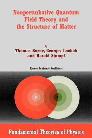 Nonperturbative Quantum Field Theory and the Structure of Matter de T. Borne