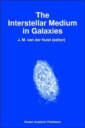 The Interstellar Medium in Galaxies de J.M. van der Hulst