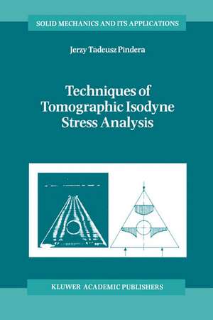 Techniques of Tomographic Isodyne Stress Analysis de A. Pindera