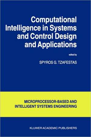 Computational Intelligence in Systems and Control Design and Applications de S.G. Tzafestas