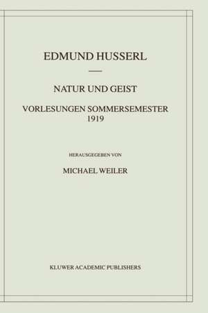 Natur und Geist: Vorlesungen Sommersemester 1919 de Edmund Husserl