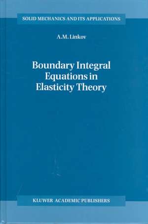 Boundary Integral Equations in Elasticity Theory de A.M. Linkov