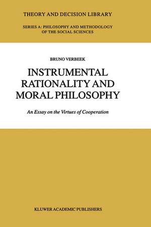 Instrumental Rationality and Moral Philosophy: An Essay on the Virtues of Cooperation de B. Verbeek