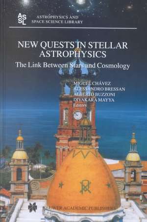 New Quests in Stellar Astrophysics: The Link Between Stars and Cosmology: Proceedings of the International Conference held in Puerto Vallarta, México, 26–30 March 2001 de Miguel Chávez