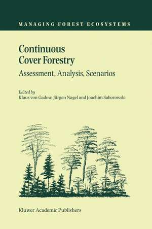 Continuous Cover Forestry: Assessment, Analysis, Scenarios de Klaus von Gadow