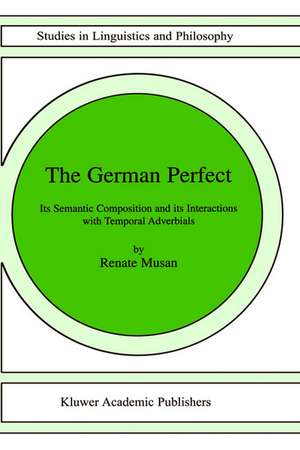 The German Perfect: Its semantic composition and its interactions with temporal adverbials de R. Musan