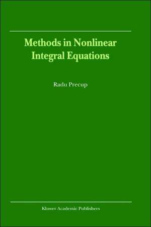 Methods in Nonlinear Integral Equations de R Precup