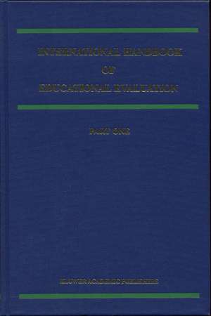 International Handbook of Educational Evaluation: Part One: Perspectives / Part Two: Practice de T. Kellaghan