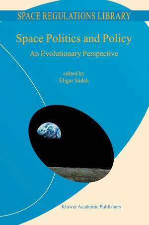 Space Politics and Policy: An Evolutionary Perspective de E. Sadeh