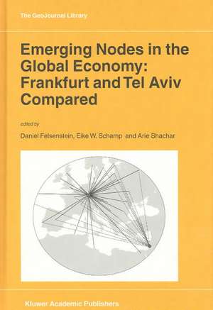 Emerging Nodes in the Global Economy: Frankfurt and Tel Aviv Compared de D. Felsenstein