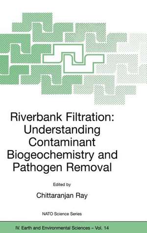 Riverbank Filtration: Understanding Contaminant Biogeochemistry and Pathogen Removal de C. Ray