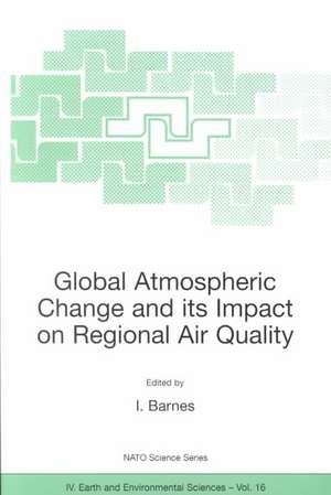 Global Atmospheric Change and its Impact on Regional Air Quality de Ian Barnes