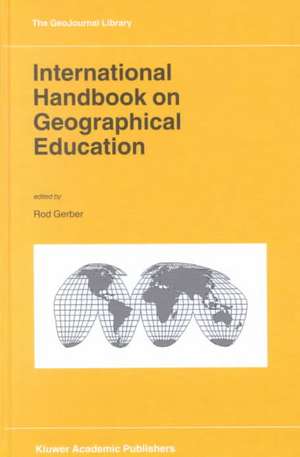 International Handbook on Geographical Education de Rod Gerber