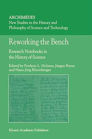 Reworking the Bench: Research Notebooks in the History of Science de F.L. Holmes