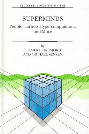 Superminds: People Harness Hypercomputation, and More de Selmer Bringsjord