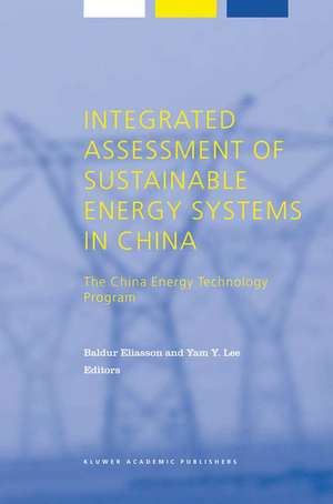 Integrated Assessment of Sustainable Energy Systems in China, The China Energy Technology Program: A Framework for Decision Support in the Electric Sector of Shandong Province de B. Eliasson