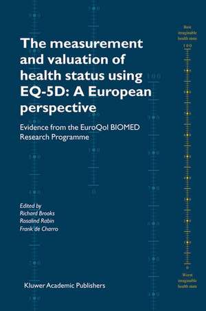 The Measurement and Valuation of Health Status Using EQ-5D: A European Perspective: Evidence from the EuroQol BIOMED Research Programme de Richard Brooks