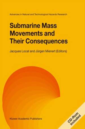 Submarine Mass Movements and Their Consequences [With CDROM] de Jacques Locat