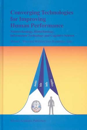 Converging Technologies for Improving Human Performance: Nanotechnology, Biotechnology, Information Technology and Cognitive Science de Mihail C. Roco