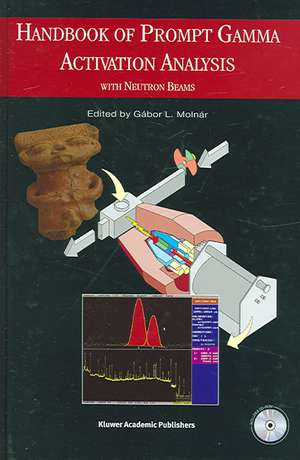 Handbook of Prompt Gamma Activation Analysis: with Neutron Beams de G. Molnar